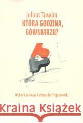 Która godzina gówniarzu Julian Tuwim 9788367706117 Biuro Literackie - książka