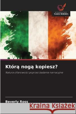 Która noga kopiesz? Ross, Beverly 9786209450037 Wydawnictwo Nasza Wiedza - książka