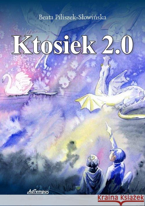 Ktosiek 2.0 Piliszek-Słowińska Beata 9788394631857  - książka