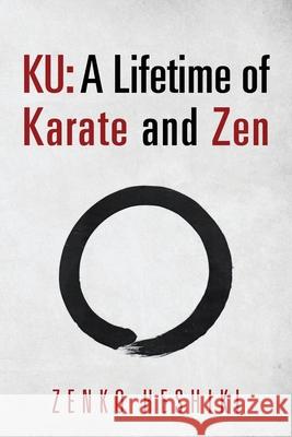Ku: A Lifetime of Karate and Zen Zenko Heshiki 9781977215628 Outskirts Press - książka