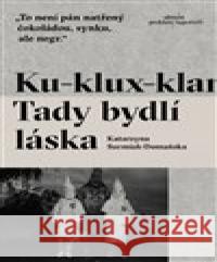 Ku-klux-klan. Tady bydlí láska Katarzyna Surmiak-Domańska 9788089876495 Absynt - książka