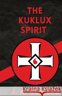 Ku Klux Spirit J. Rogers 9781639230754 Lushena Books - książka