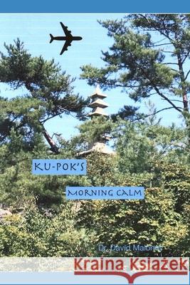 Ku-Pok's Morning Calm Maloney Dr. David Maloney 9798711944454 Independently published - książka