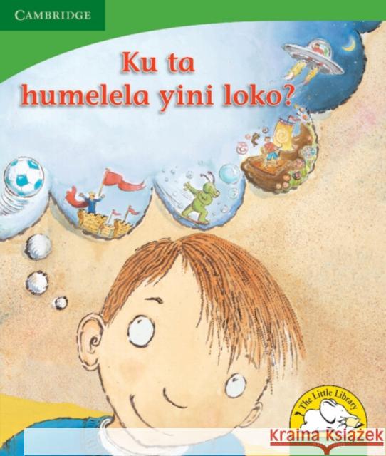 Ku ta humelela yini loko? (Xitsonga) Kerry Saadien-Raad Daphne Paizee  9780521726528 Cambridge University Press - książka