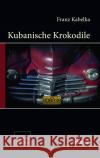 Kubanische Krokodile Kabelka, Franz 9783904068734 Edition Tandem