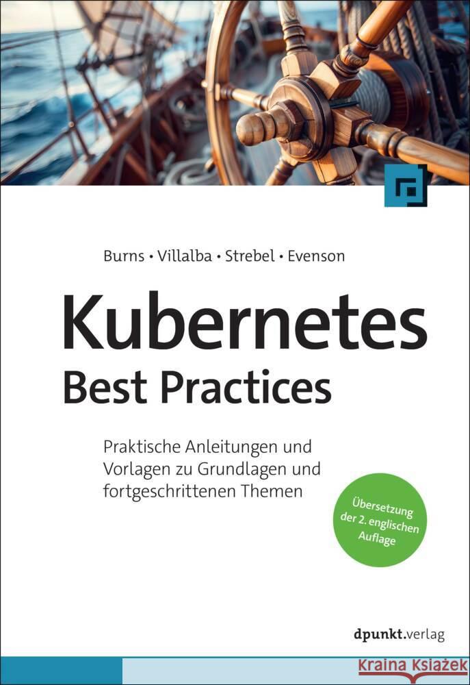 Kubernetes Best Practices Burns, Brendan, Villalba, Eddie, Strebel, Dave 9783988890276 dpunkt - książka