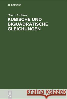 Kubische Und Biquadratische Gleichungen Dörrie, Heinrich 9783486775983 Walter de Gruyter - książka