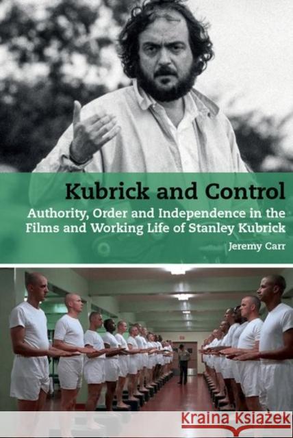 Kubrick and Control Jeremy Carr 9781802078565 Liverpool University Press - książka