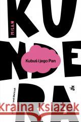 Kubuś i jego Pan. Hołd w trzech aktach dla... Milan Kundera 9788383876436 W.A.B. - książka