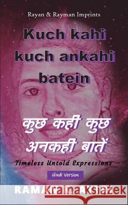 Kuch Kahi Kuch Ankahi Batein - कुछ कही कुछ अनकही बा Attri, Raman K. 9789811408250 Rayan & Rayman Imprints - książka