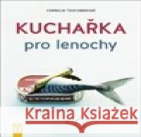 Kuchařka pro lenochy Cornelia Trischberger 9788075411747 Vašut - książka