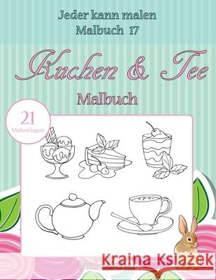 Kuchen & Tee Malbuch: 21 Malvorlagen Mal-Michel 9781533552938 Createspace Independent Publishing Platform - książka