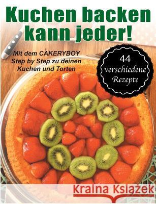 Kuchen backen kann jeder! Kai Moller 9783744822022 Books on Demand - książka