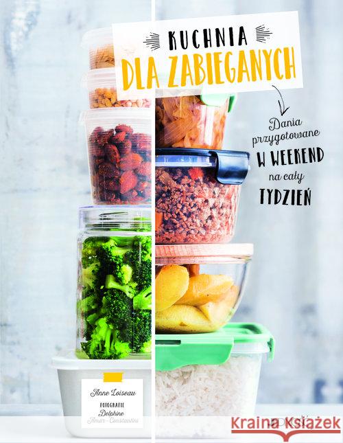 Kuchnia dla zabieganych Loiseau Anne 9788379719495 Jedność - książka