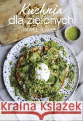 Kuchnia dla zielonych Paweł Płaczek 9788383107738 Purple Book - książka