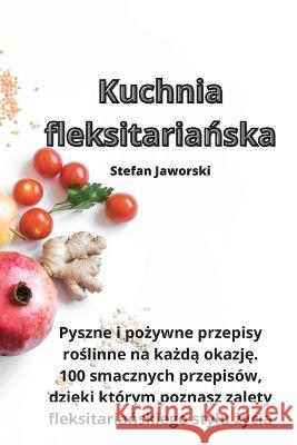 Kuchnia fleksitariańska Stefan Jaworski   9781835003213 Aurosory ltd - książka