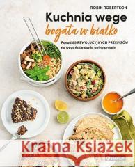 Kuchnia wege bogata w białko Robin Robertson 9788327126771 Publicat - książka
