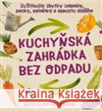 Kuchyňská zahrádka bez obalu Katie Elzer – Petersová 9788087529423 Alpha Book - książka