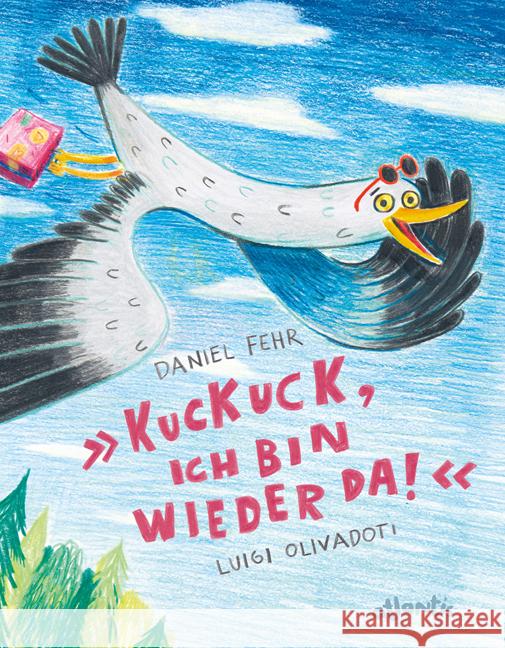 Kuckuck, ich bin wieder da! Fehr, Daniel 9783715207780 Atlantis Zürich - książka