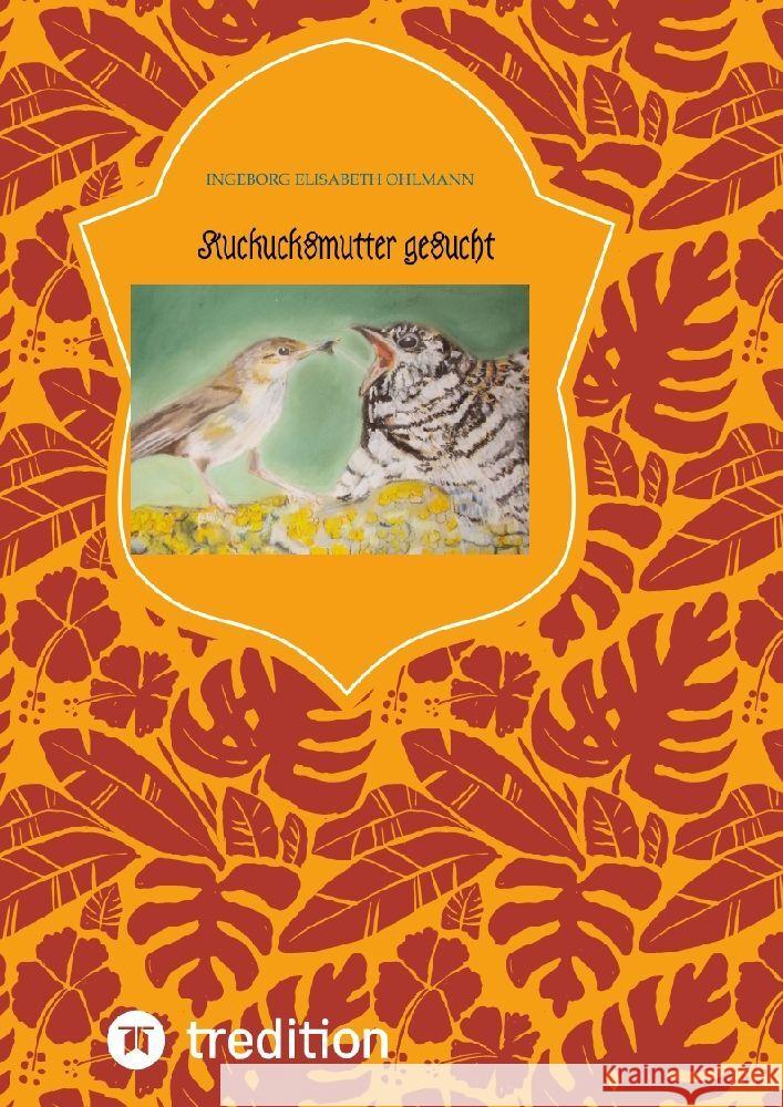 Kuckucksmutter gesucht Ohlmann, Ingeborg Elisabeth 9783347655898 tredition - książka