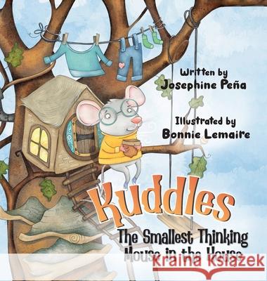 Kuddles: The Smallest Thinking Mouse in the House Josephine Pe?a Bonnie Lemaire 9781637657218 Halo Publishing International - książka