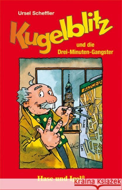 Kugelblitz und die Drei-Minuten-Gangster : Klassen 3/4 Scheffler, Ursel 9783867602020 Hase und Igel - książka