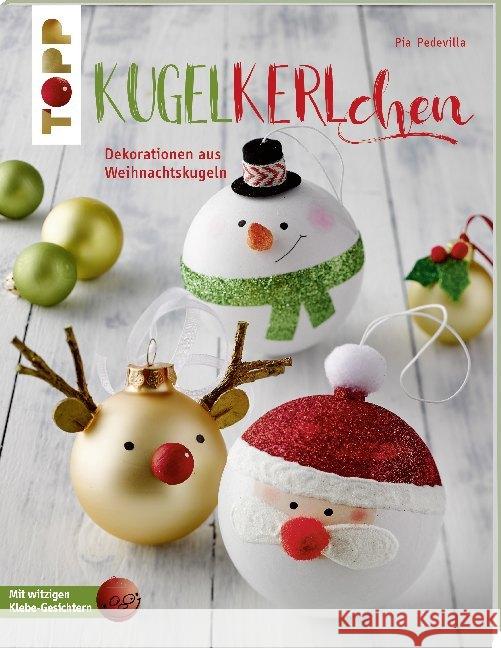 Kugelkerlchen zu Weihnachten : Dekorationen und Geschenke aus Weihnachtskugeln Pedevilla, Pia 9783772442315 Frech - książka