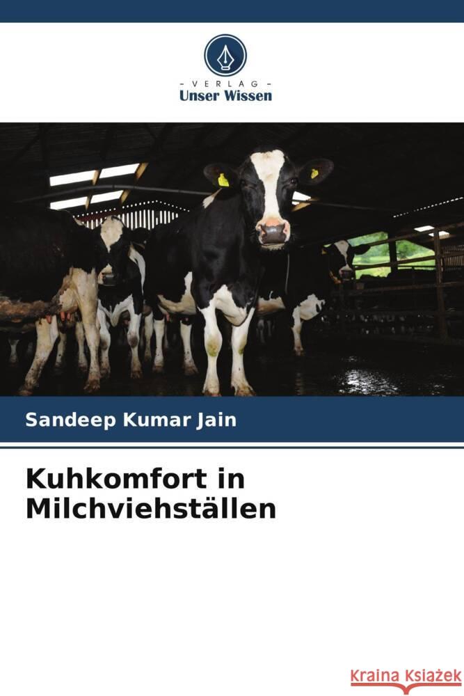 Kuhkomfort in Milchviehställen Jain, Sandeep Kumar 9786208965914 Verlag Unser Wissen - książka