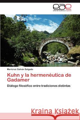 Kuhn y La Hermeneutica de Gadamer Maricruz Gal 9783848472819 Editorial Acad Mica Espa Ola - książka