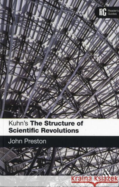 Kuhn's 'The Structure of Scientific Revolutions': A Reader's Guide Preston, John 9780826493767 Continuum International Publishing Group - książka