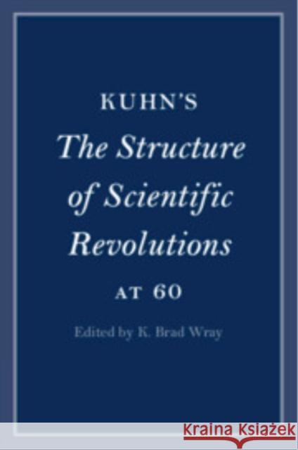 Kuhn's The Structure of Scientific Revolutions at 60  9781009114028 Cambridge University Press - książka