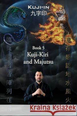 Kuji-Kiri and Majutsu: Sacred Art of the Oriental Mage Maha Vajra 9781926659299 F.Lepine Publishing - książka