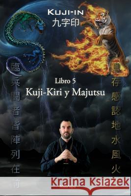 Kuji-Kiri y Majutsu: Arte Sagrado del Mago Oriental Vajra, Maha 9781926659367 F.Lepine Publishing - książka