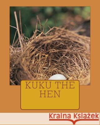 Kuku the Hen Nester Kadzviti Murira 9781517158705 Createspace - książka