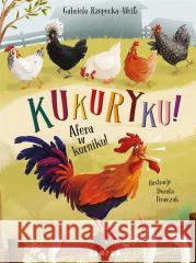 Kukuryku! Afera w kurniku! Rzepecka-Weiß Gabriela 9788368121421 KROPKA - książka