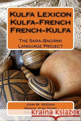Kulfa Lexicon, Kulfa - French, French - Kulfa Nanga Jean Tadio Ndoko Masa Singa John M. Keegan 9781518771750 Createspace Independent Publishing Platform - książka