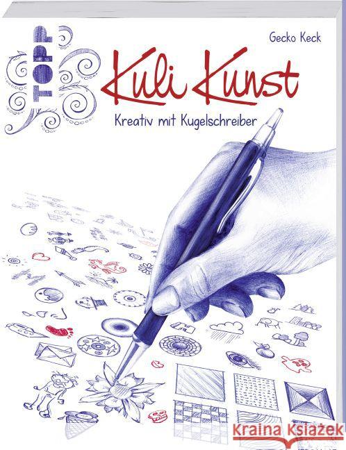 Kuli Kunst : Kreativ mit Kugelschreiber Keck, Gecko 9783772482168 Frech - książka