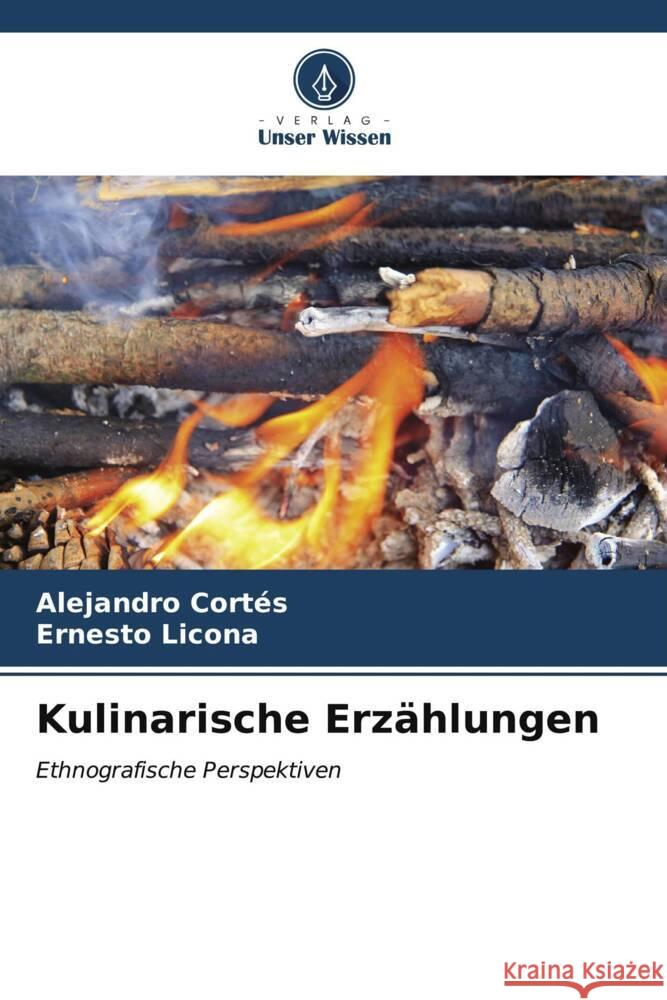 Kulinarische Erz?hlungen Alejandro Cort?s Ernesto Licona 9786207118694 Verlag Unser Wissen - książka