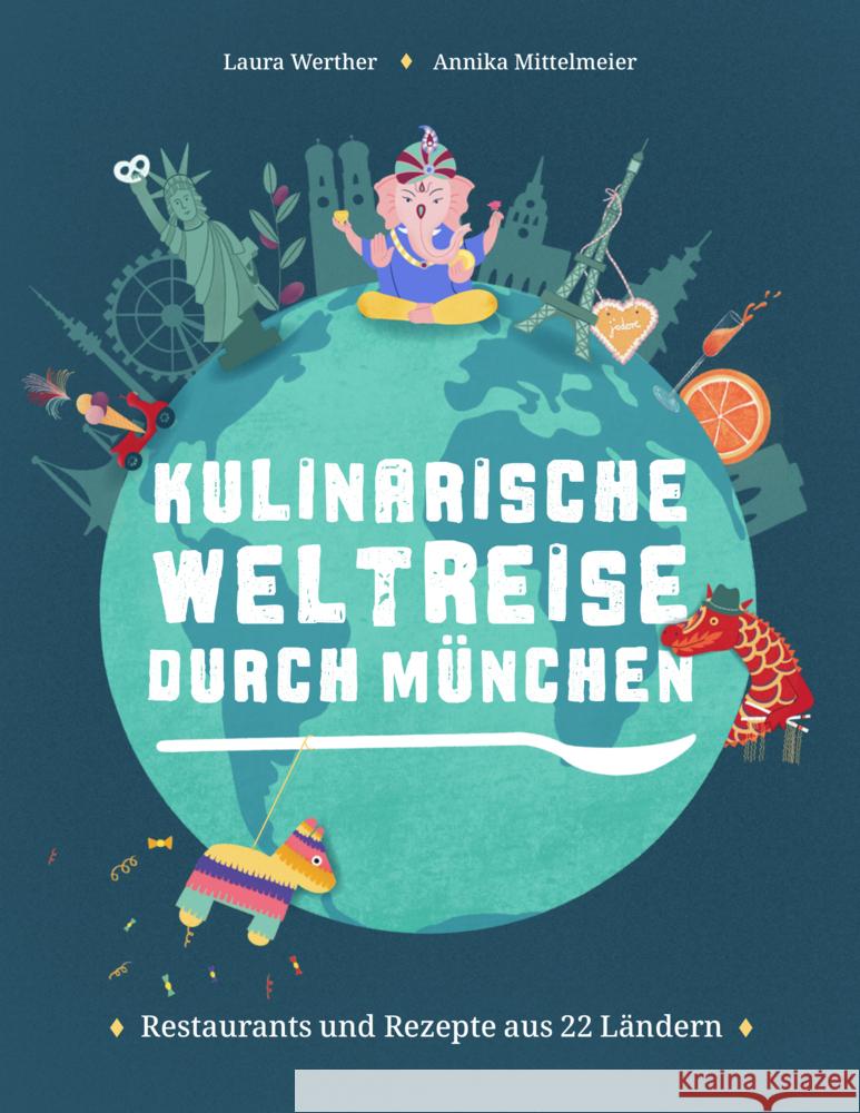 Kulinarische Weltreise durch München Werther, Laura, Mittelmeier, Annika 9783962332846 Buch&media - książka
