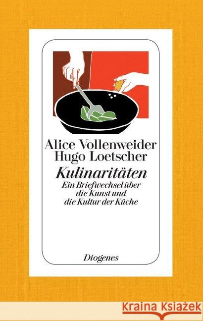 Kulinaritäten : Ein Briefwechsel über die Kunst und die Kultur der Küche Vollenweider, Alice; Loetscher, Hugo 9783257068474 Diogenes - książka