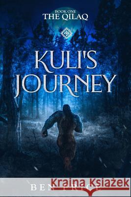 Kuli's Journey: Book One: The Qilaq Ben Price 9781795166317 Independently Published - książka