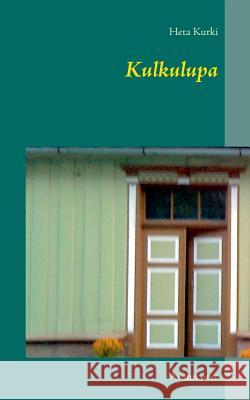 Kulkulupa: Avatut ovet Kurki, Heta 9789523304512 Books on Demand - książka