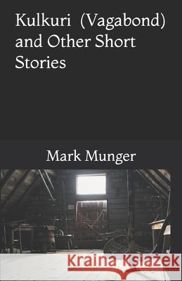 Kulkuri: (Vagabond) and Other Short Stories Mark Munger 9781732443419 Cloquet River Press - książka