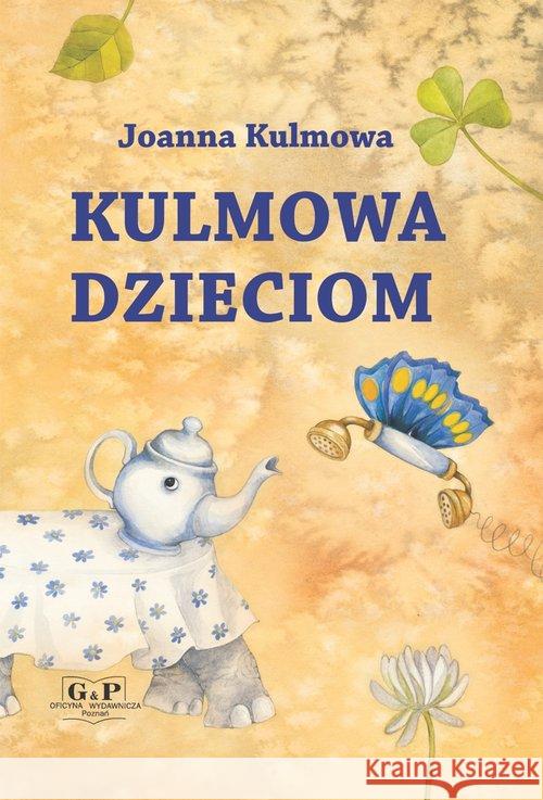 Kulmowa dzieciom Kulmowa Joanna 9788372723321 G&P - książka