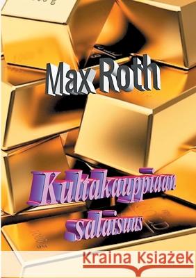 Kultakauppiaan salaisuus Max Roth 9789528047254 Books on Demand - książka