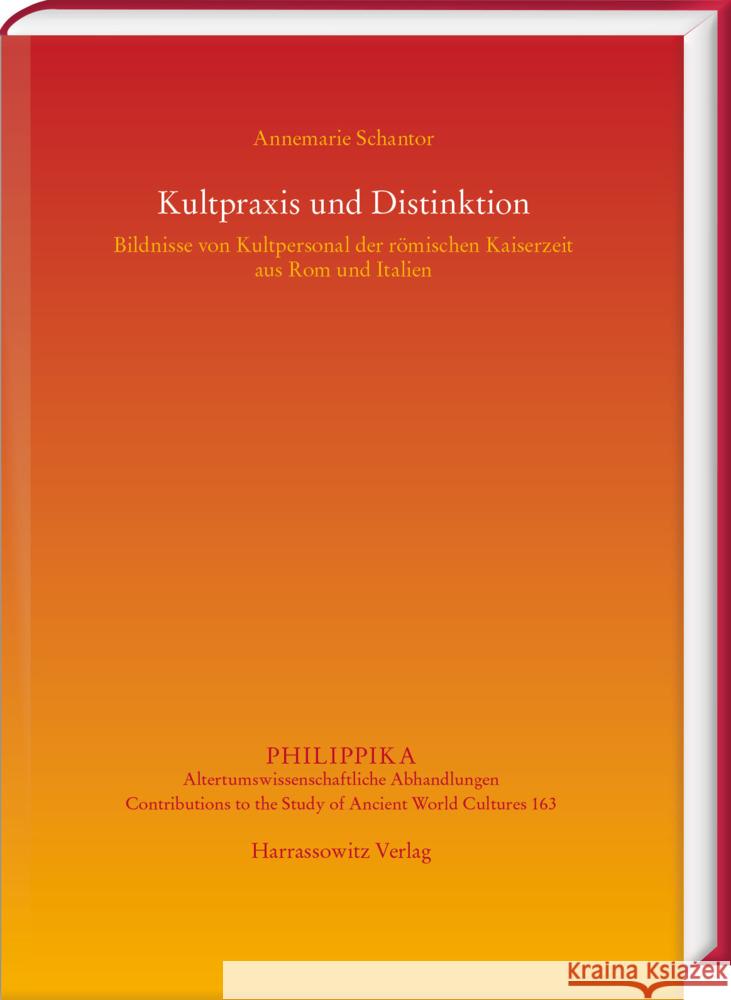 Kultpraxis Und Distinktion: Bildnisse Von Kultpersonal Der Romischen Kaiserzeit Aus ROM Und Italien Schantor, Annemarie 9783447118910 Harrassowitz - książka