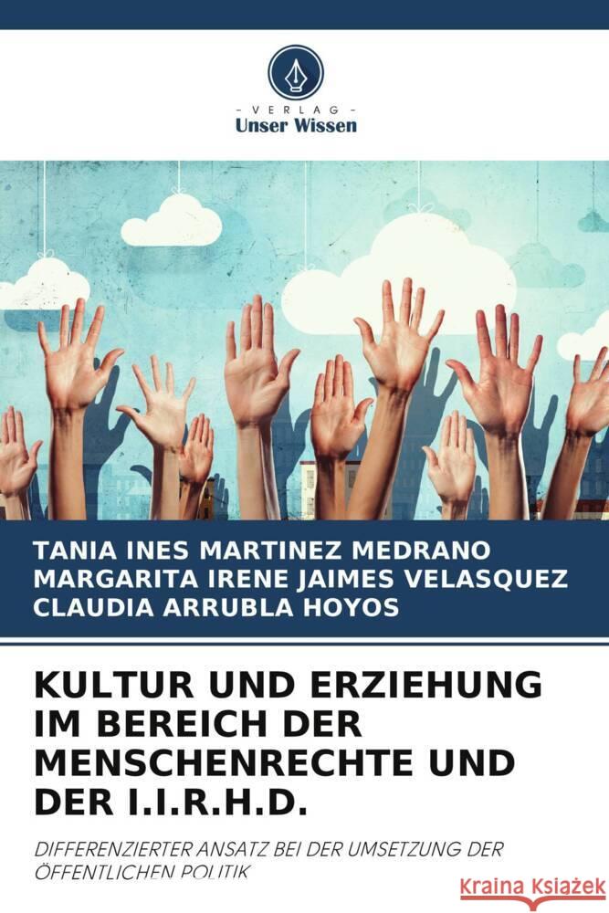 Kultur Und Erziehung Im Bereich Der Menschenrechte Und Der I.I.R.H.D. Tania Ines Martinez Medrano Margarita Irene Jaimes Velasquez Claudia Arrubla Hoyos 9786206072430 Verlag Unser Wissen - książka