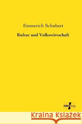 Kultur und Volkswirtschaft Emmerich Schubert 9783956105548 Vero Verlag - książka