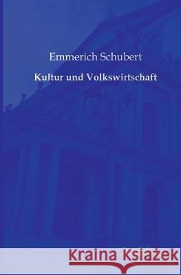 Kultur und Volkswirtschaft Schubert, Emmerich 9783956980312 Europäischer Musikverlag im Vero Verlag - książka