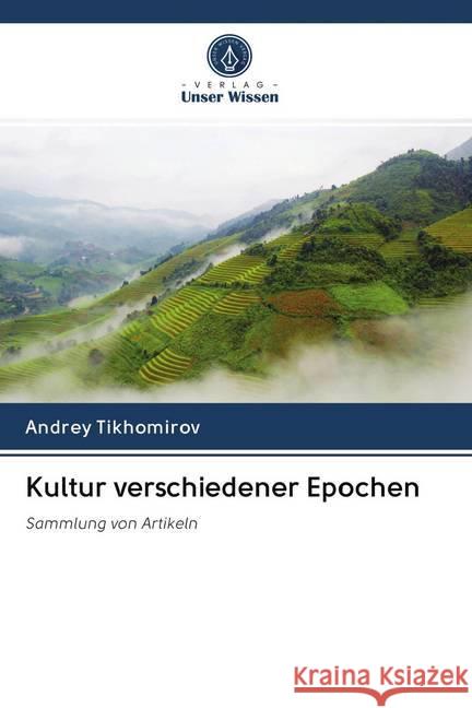 Kultur verschiedener Epochen Tikhomirov, Andrey 9786202782920 Verlag Unser Wissen - książka